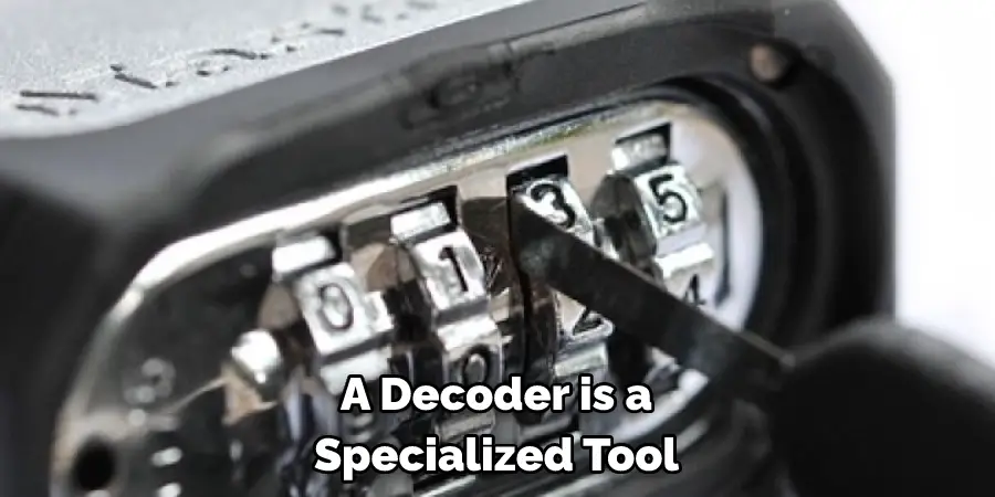 A Decoder is a 
Specialized Tool