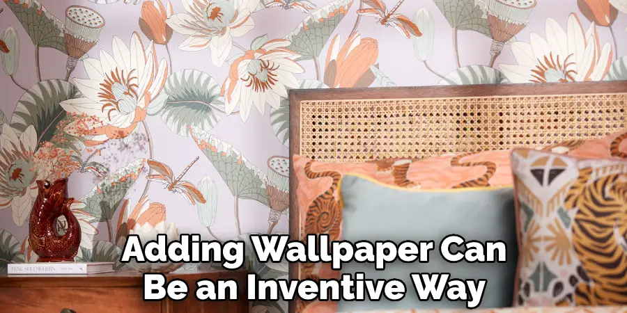 Adding Wallpaper Can Be an Inventive Way