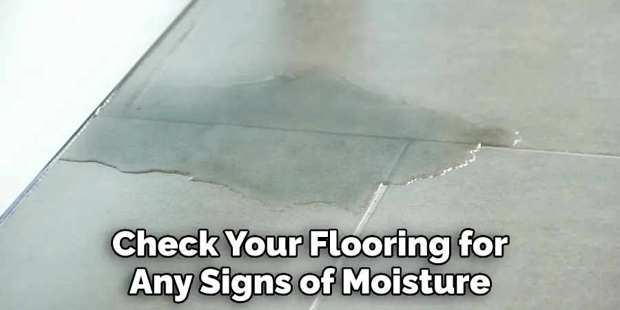 Check Your Flooring for Any Signs of Moisture