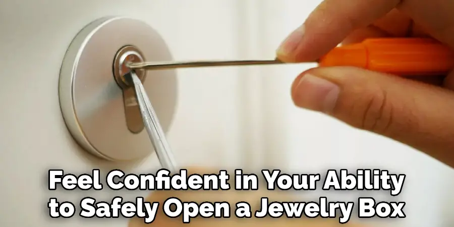 Feel Confident in Your Ability to Safely Open a Jewelry Box