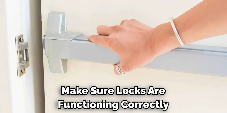 Make Sure Locks Are 
Functioning Correctly