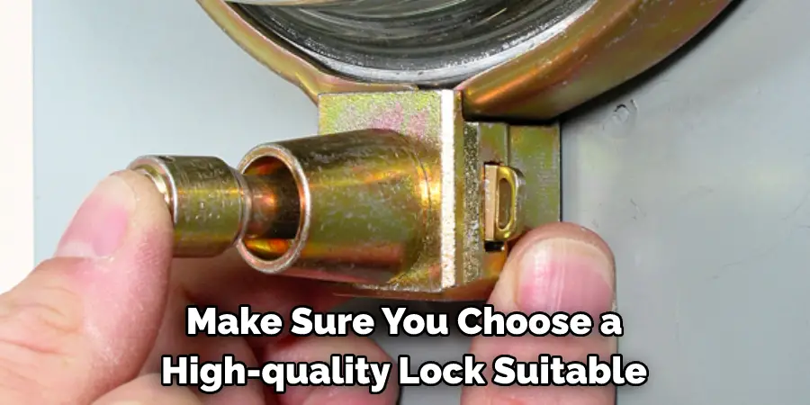 Make Sure You Choose a High-quality Lock Suitable