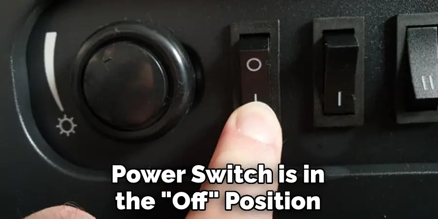 Power Switch is in the "Off" Position