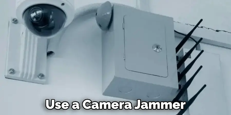 Use a Camera Jammer