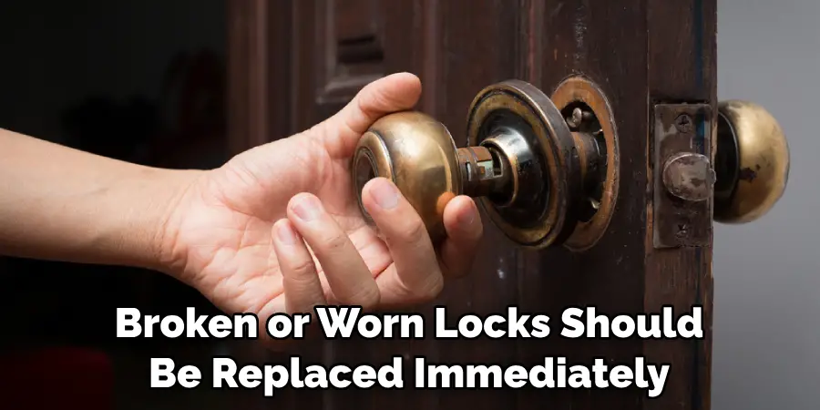 Broken or Worn Locks Should Be Replaced Immediately