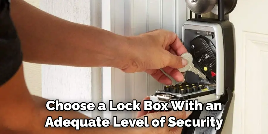 choose a lock box with an adequate level of security