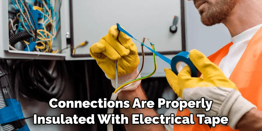 Connections Are Properly Insulated With Electrical Tape