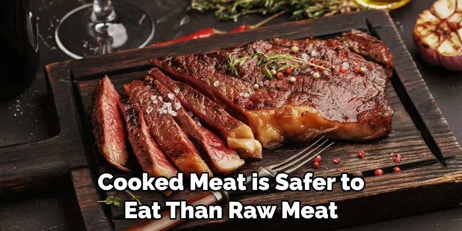 Cooked Meat is Safer to Eat Than Raw Meat