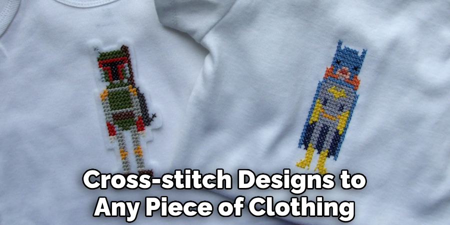 Cross-stitch Designs to Any Piece of Clothing