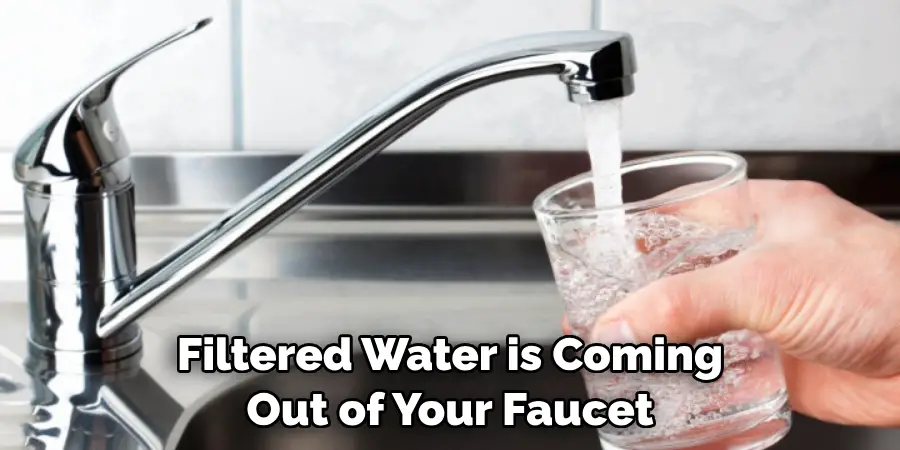 Filtered Water is Coming Out of Your Faucet