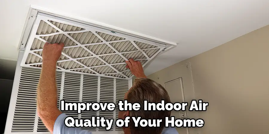 Improve the Indoor Air Quality of Your Home