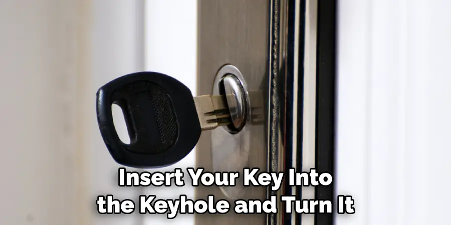 Insert Your Key Into the Keyhole and Turn It