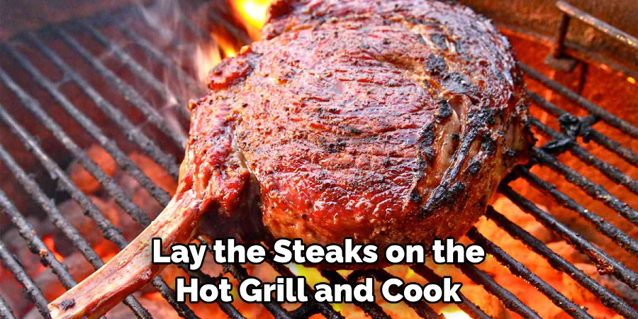 Lay the Steaks on the Hot Grill and Cook