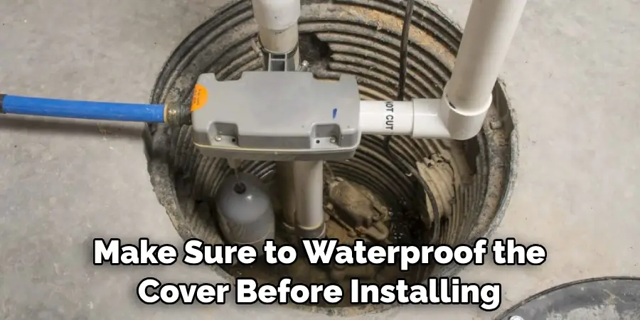 Make Sure to Waterproof the Cover Before Installing