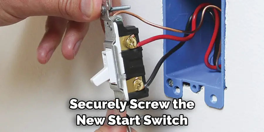 Securely Screw the New Start Switch