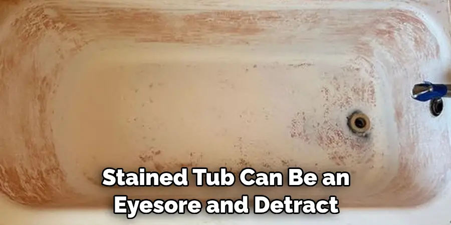 Stained Tub Can Be an Eyesore and Detract