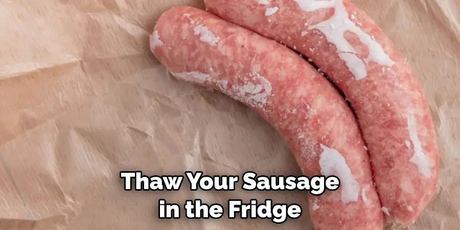 Thaw Your Sausage in the Fridge