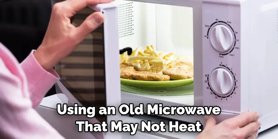 Using an Old Microwave That May Not Heat