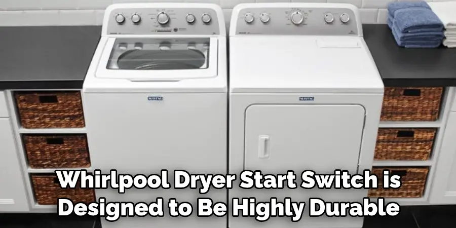 Whirlpool Dryer Start Switch is Designed to Be Highly Durable