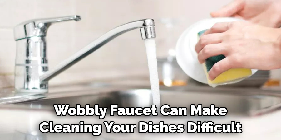 Wobbly Faucet Can Make Cleaning Your Dishes Difficult