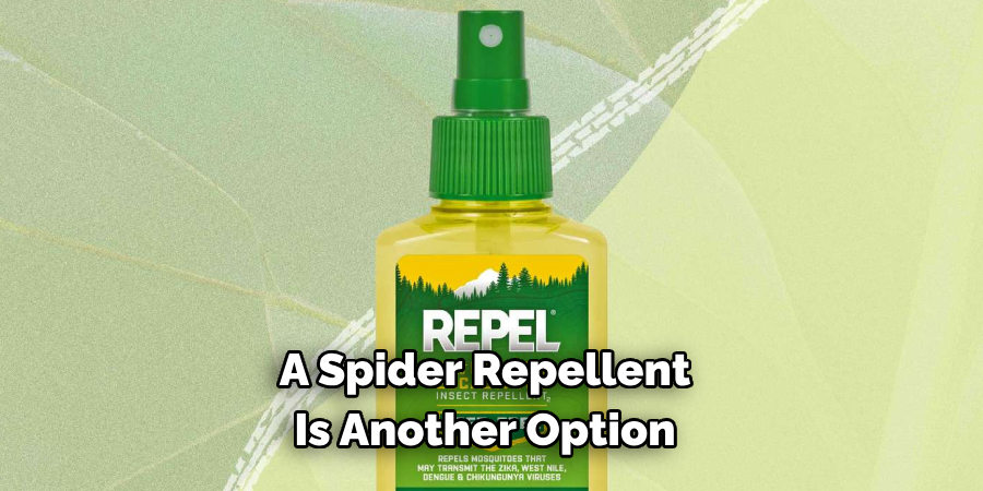 A Spider Repellent 
Is Another Option