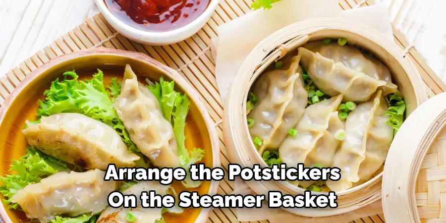 Arrange the Potstickers 
On the Steamer Basket