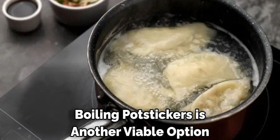  Boiling Potstickers is 
Another Viable Option