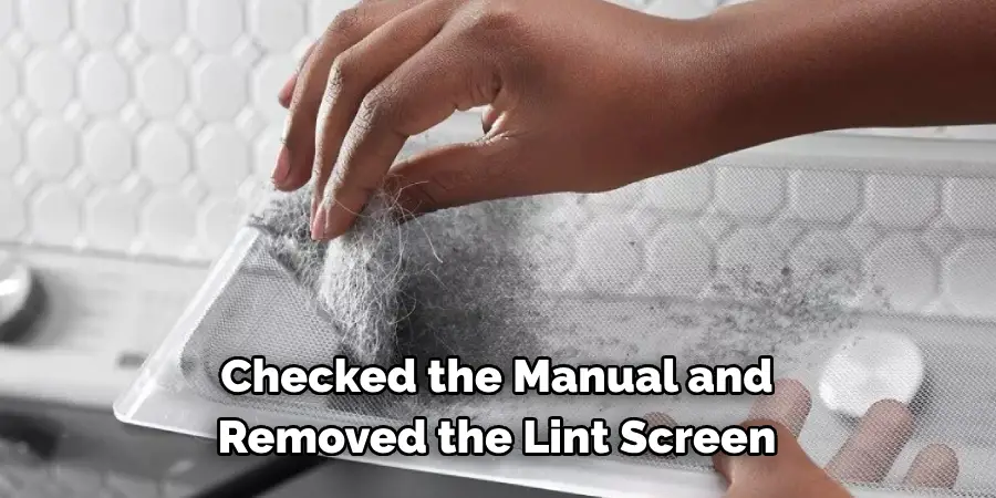 Checked the Manual and 
Removed the Lint Screen