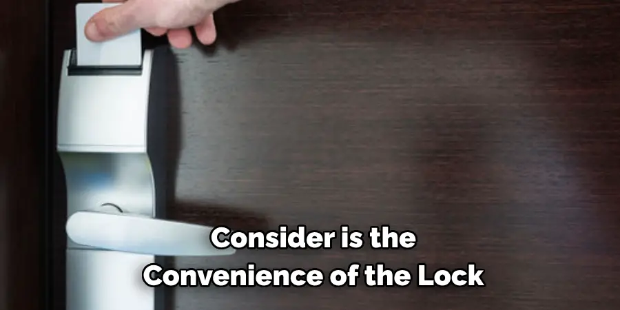 Consider is the 
Convenience of the Lock