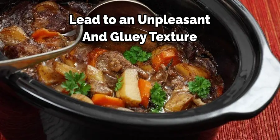 Lead to an Unpleasant
And Gluey Texture