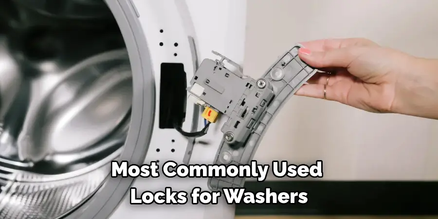 Most Commonly Used 
Locks for Washers 