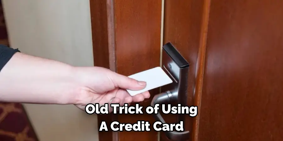 Old Trick of Using 
A Credit Card 