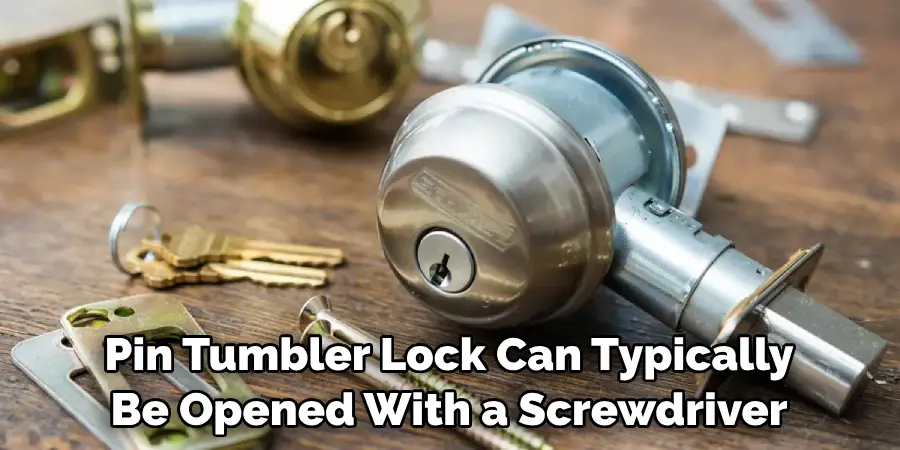 Pin Tumbler Lock Can Typically Be Opened With a Screwdriver