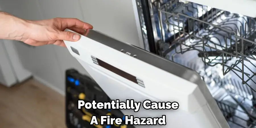 Potentially Cause 
A Fire Hazard