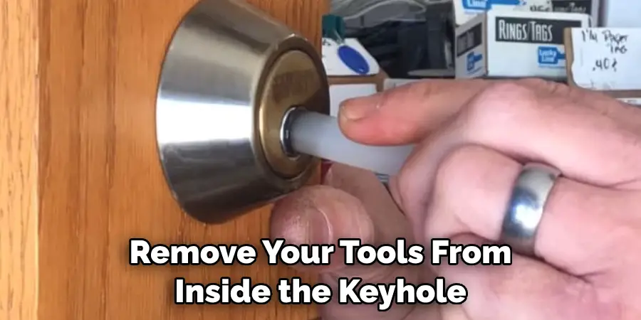 Remove Your Tools From Inside the Keyhole