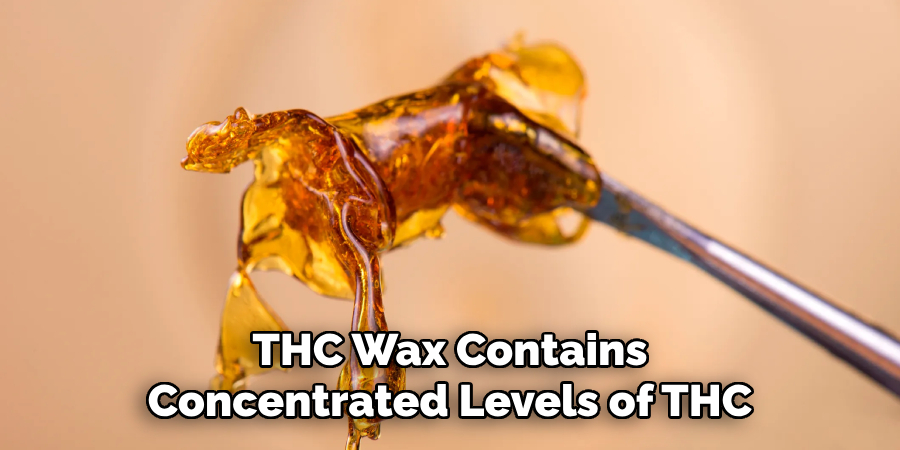 THC Wax Contains Concentrated Levels of THC