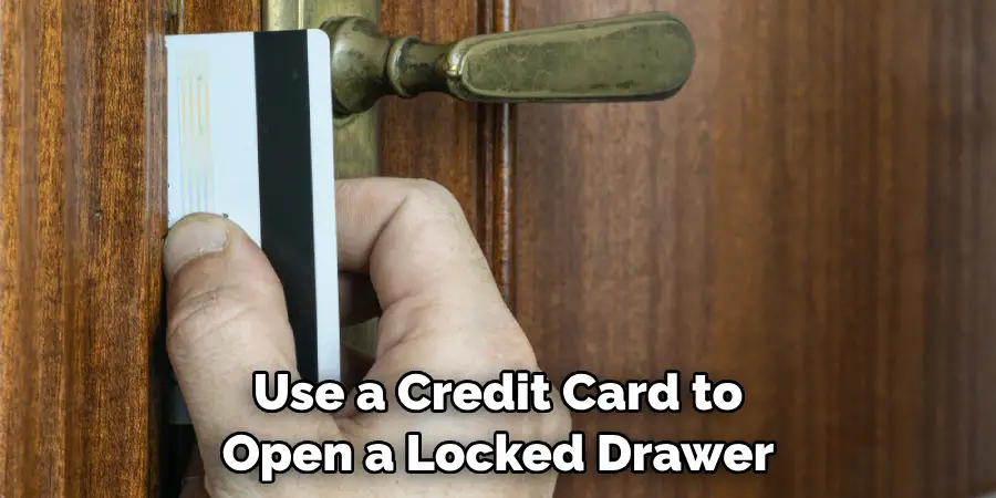 Use a Credit Card to Open a Locked Drawer