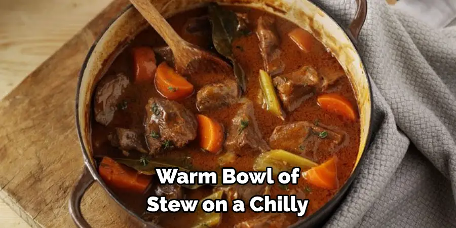 Warm Bowl of 
Stew on a Chilly