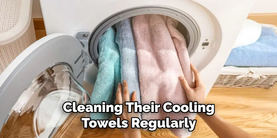 Cleaning Their Cooling Towels Regularly