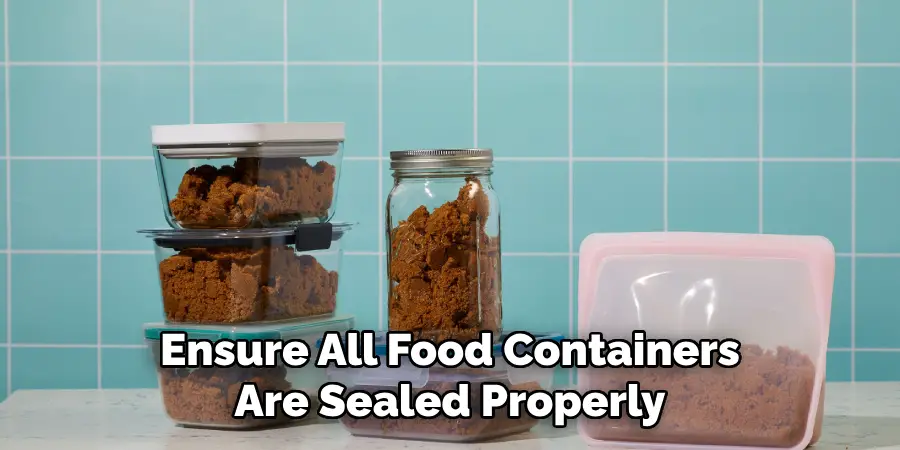 Ensure All Food Containers Are Sealed Properly