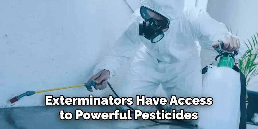 Exterminators Have Access to Powerful Pesticides