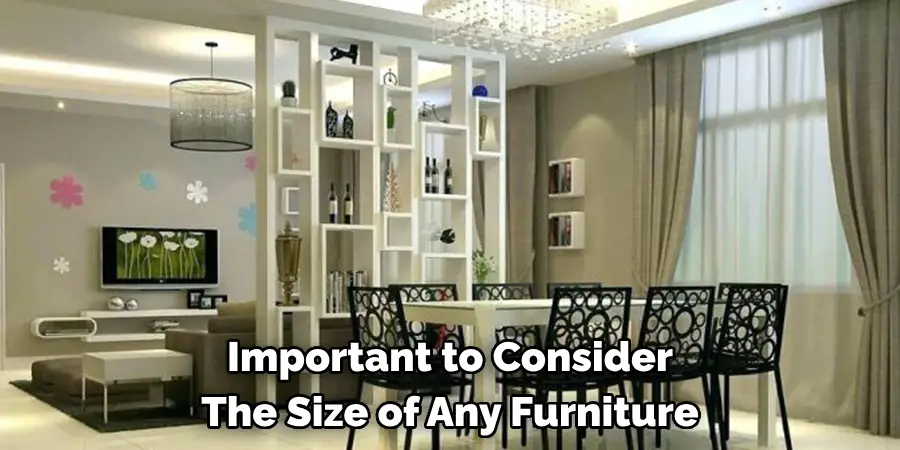 Important to Consider 
The Size of Any Furniture