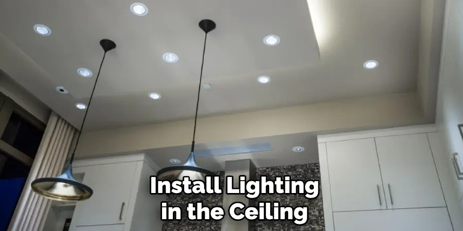 Install Lighting in the Ceiling