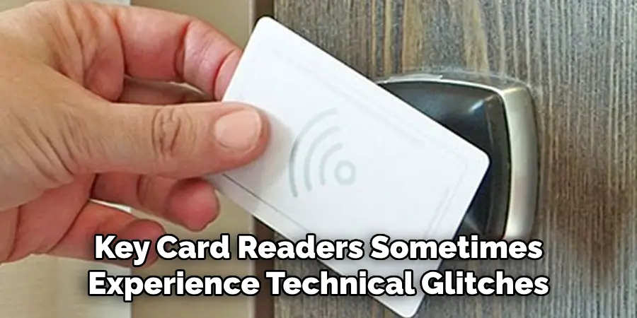 Key Card Readers Sometimes Experience Technical Glitches