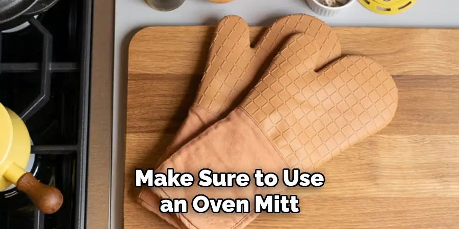 Make Sure to Use an Oven Mitt