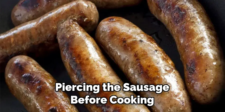 Piercing the Sausage Before Cooking