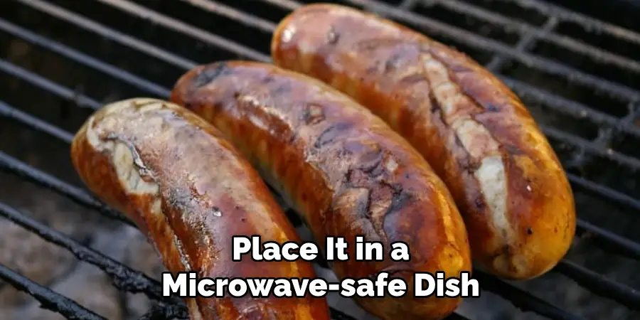 Place It in a Microwave-safe Dish