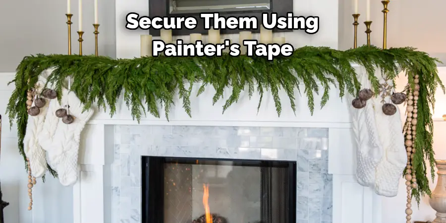 Secure Them Using Painter's Tape