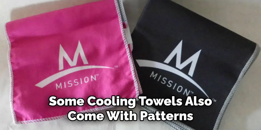 Some Cooling Towels Also Come With Patterns