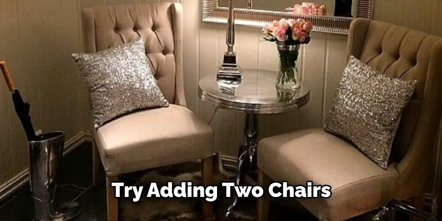  Try Adding Two Chairs 